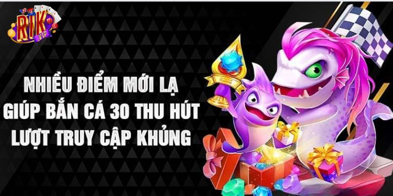 Điểm cộng của bắn cá 30