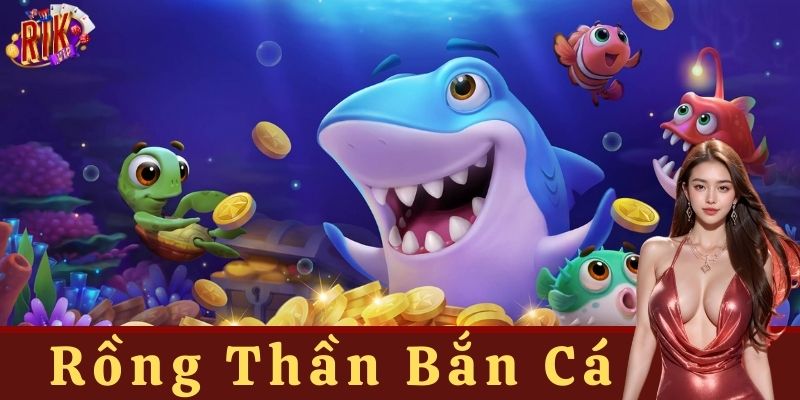 Hướng dẫn cách chơi Rồng Thần Bắn Cá hiệu quả