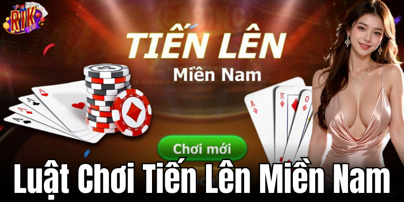 Luật chơi tiến lên miền Nam rất đơn giản và dễ hiểu