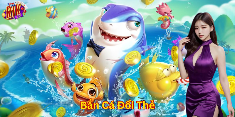 Hướng dẫn tham gia Bắn Cá Đổi Thẻ