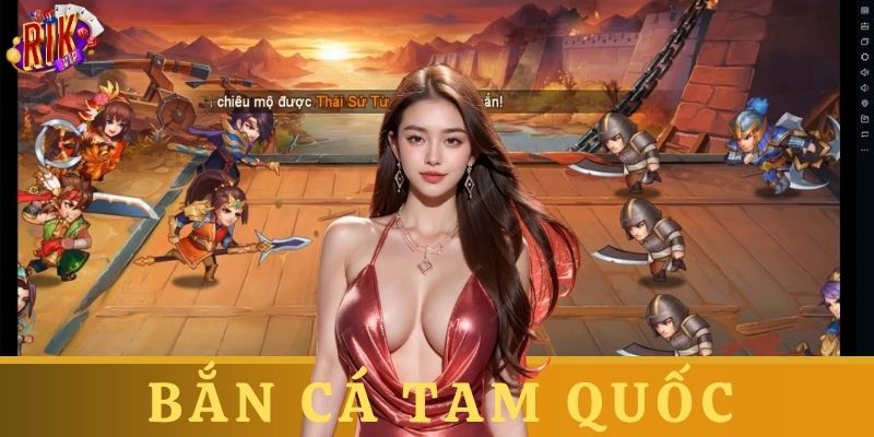 Những điểm nổi bật trong bắn cá tam quốc