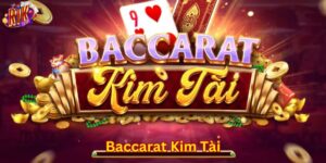 Tổng quan game bài baccarat kim tài siêu hot tại nền tảng