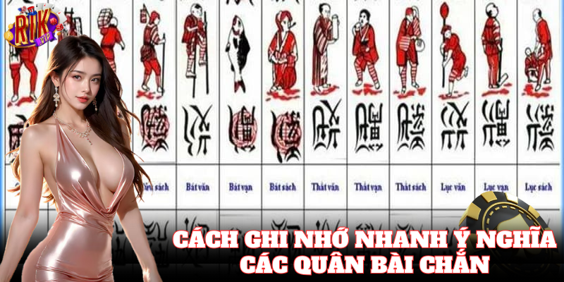 Cách nhớ Ý Nghĩa Các Quân Bài Chắn giúp bạn chơi hay hơn