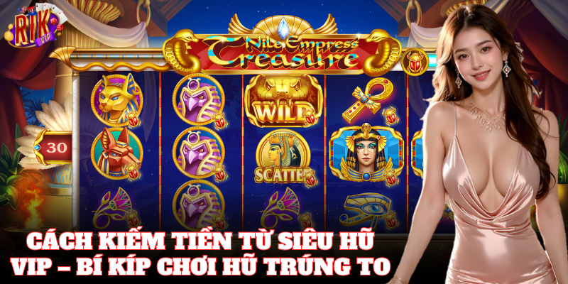 Siêu Hũ Vip là cơ hội làm giàu không giới hạn