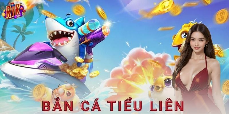 Bắn cá tiểu liên Rikvip